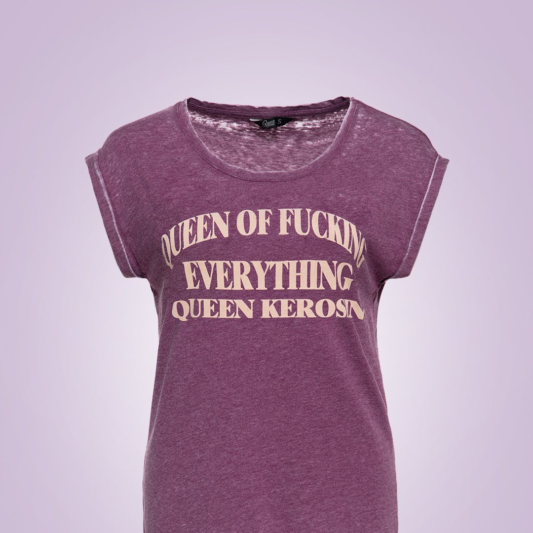 Queen Kerosin - T-Shirt «Queen Of Fucking Everything»