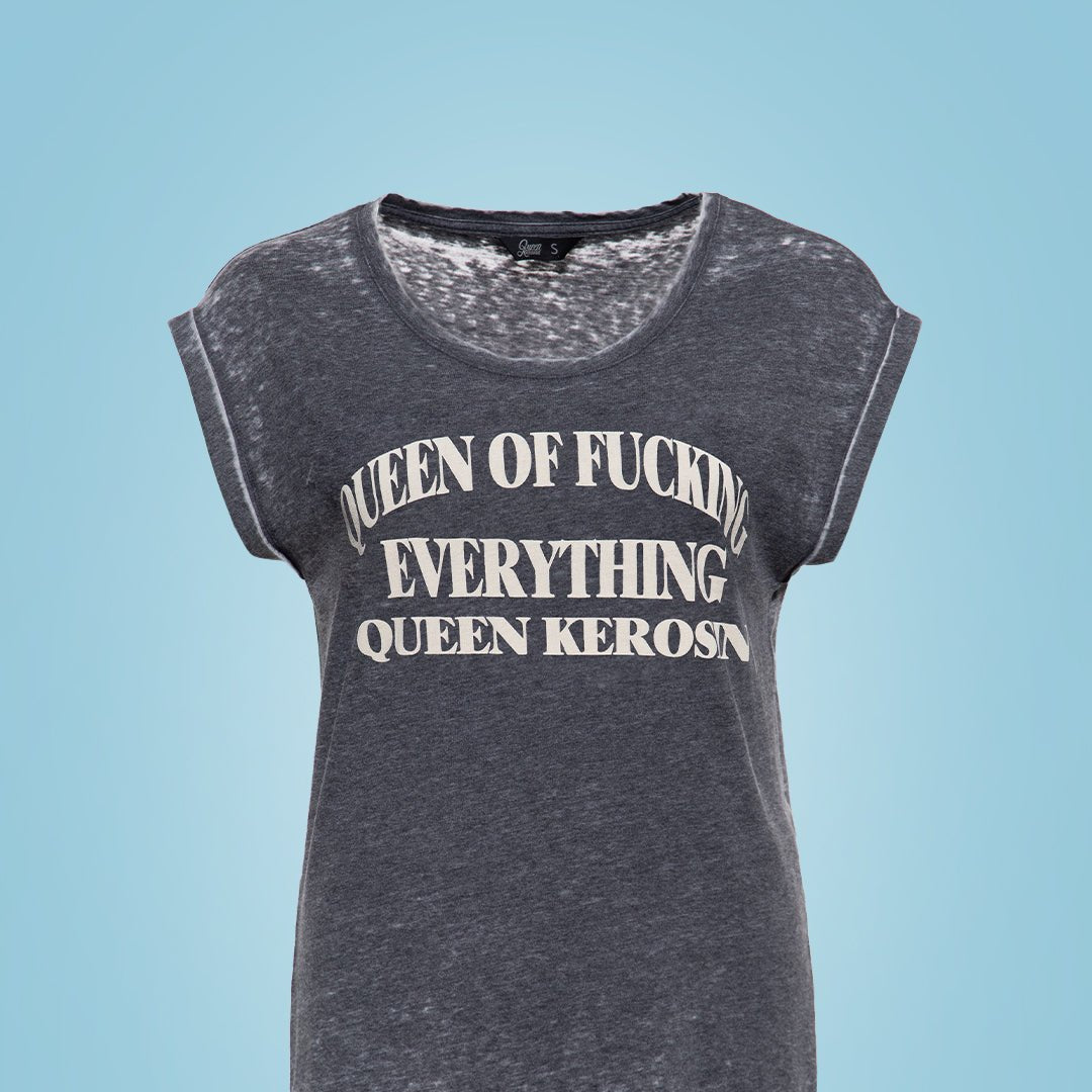Queen Kerosin - T-Shirt «Queen Of Fucking Everything»