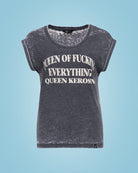 Queen Kerosin - T-Shirt «Queen Of Fucking Everything»