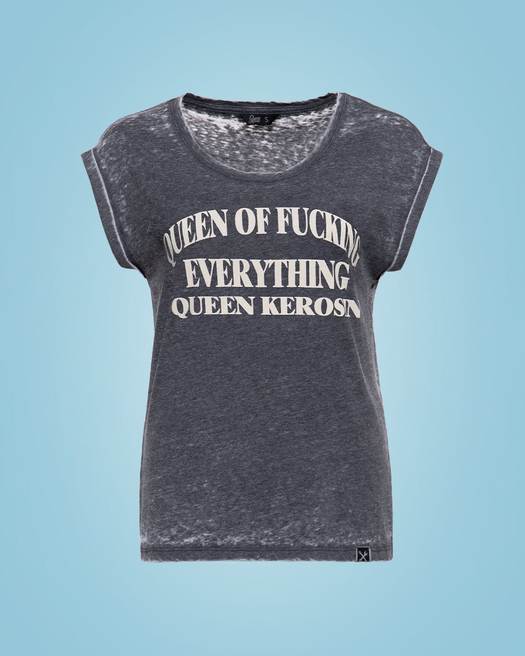 Queen Kerosin - T-Shirt «Queen Of Fucking Everything»