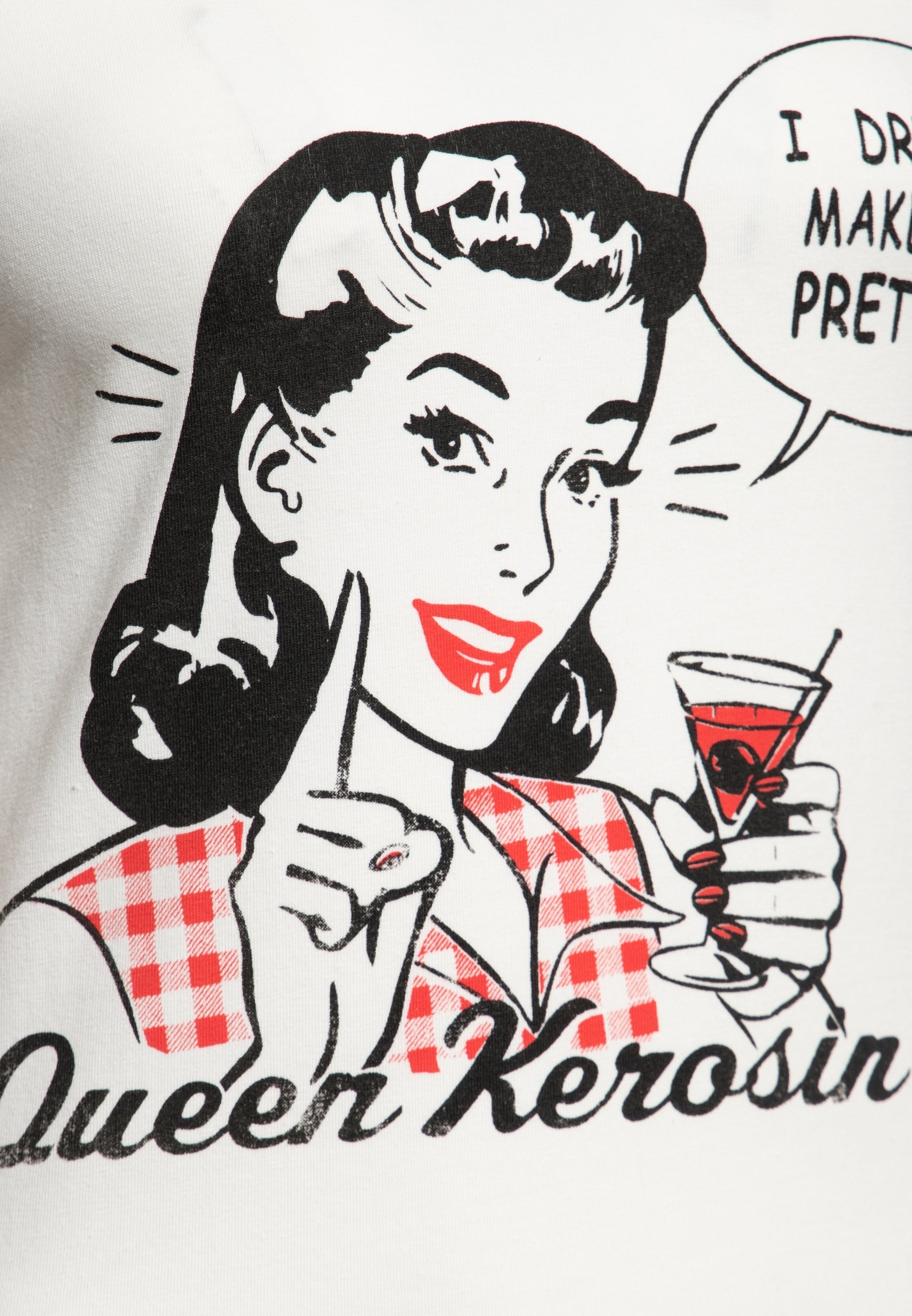Print T-Shirt «I Drink to make you pretty» - KING KEROSIN