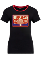 Damen Ringer T-Shirt "I drink because of you" in Black