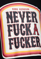 King Kerosin - T-Shirt «Never Fuck A Fucker»