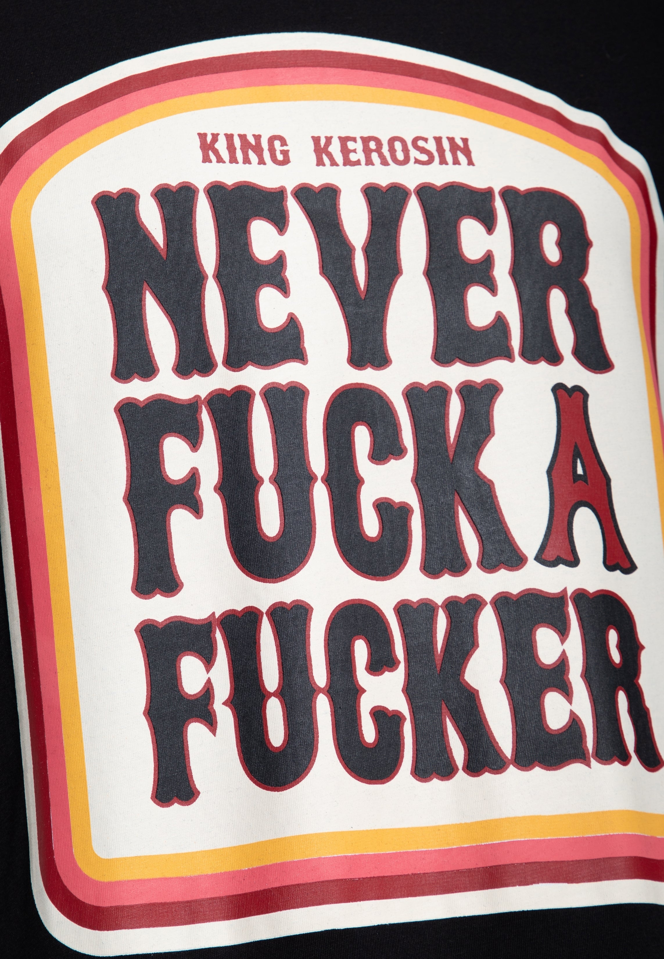 King Kerosin - T-Shirt «Never Fuck A Fucker»