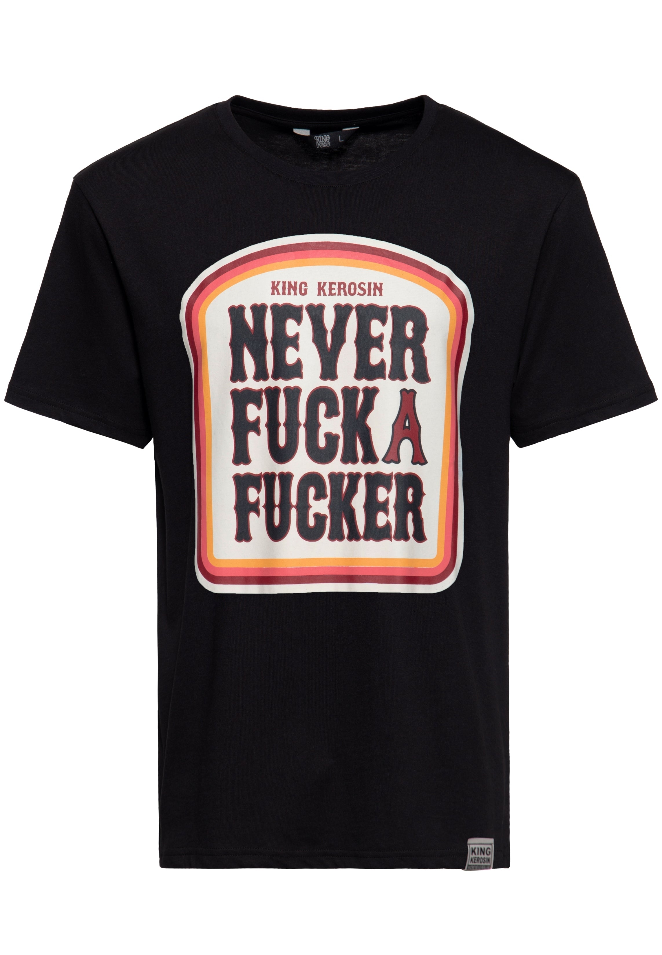 King Kerosin - T-Shirt «Never Fuck A Fucker»